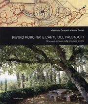 Pietro Porcinai e l'arte del paesaggio. Gli esordi e i lavori nella provincia aretina.