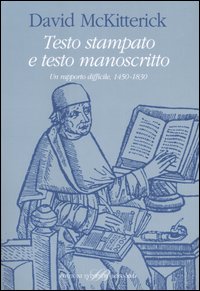 Testo stampato e testo manoscritto. Un rapporto difficile. 1450-1830.