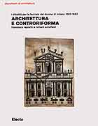 Architettura e Controriforma . I dibattiti per la facciata del duomo di Milano 1582 -1682