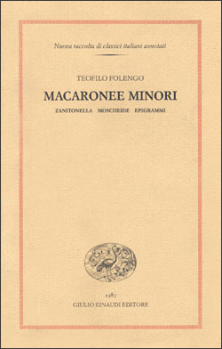 Folengo. Macaronee minori (Zanitonella. Moscheide. Epigrammi)
