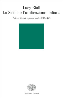 Sicilia e l'unificazione italiana (La). Politica liberale e potere locale (1815-1866)