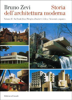 Storia dell'architettura moderna II. Da Frank L. Wright a Frank O. Gehry: l'itinerario organico