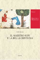 Maestro Sufi e la bella Cristiana (Il). Poetica della perversione nella Persia medievale