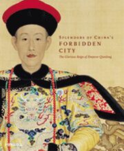 Splendors of China's Forbidden City . The Glorious Reign of Emperor Qianlong.