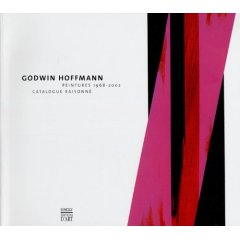 Godwin Hoffmann . Peintures 1968-2002 . Catalogue Raisonné .