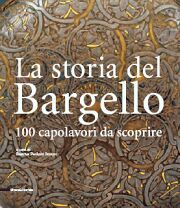 Storia del Bargello - 100 capolavori da scoprire   (La)