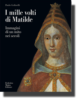 Mille volti di Matilde (I) . Immagini di un mito nei secoli