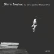 Shirin Neshat . La última palabra . The Last Word .