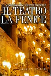 Teatro La Fenice. I progetti, l'architettura, le decorazioni.