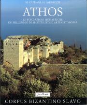 Athos . Le fondazioni monastiche . Un millennio di spiritualità e arte ortodossa