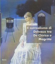 Surrealismo di Delvaux tra De Chirico e Magritte