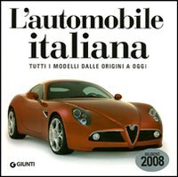 Automobile italiana . Tutti i modelli dalle origini a oggi.