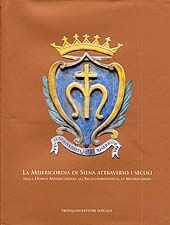 Misericordia di Siena attraverso i secoli, dalla Domus Misericordiae all'Arciconfraternita
