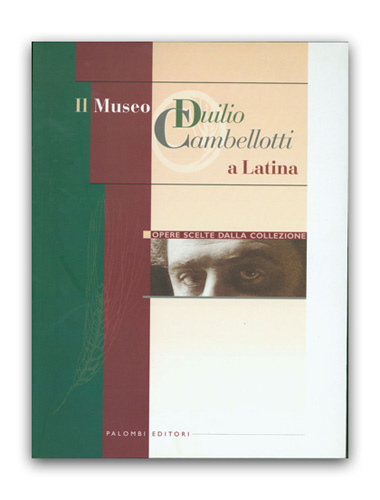 Museo Duilio Cambellotti a Latina . Opere scelte dalla collezione