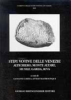 Stipi votive delle Venezie . Altichiero, Monte Altare, Musile, Garda, Riva.