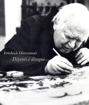 Friedrich Dürrenmatt . Dipinti e disegni.