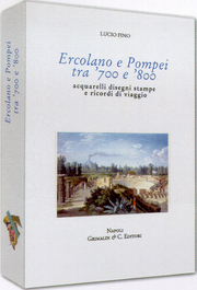 Ercolano e Pompei tra '700 e '800 . Acquerelli disegni stampe e ricordi di viaggio.