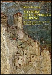 Ai confini della Rep.di Firenze .Poppi,dalla signoria dei Guidi al vicariato del Casentino 1360-1480