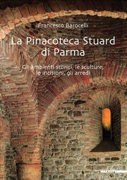Pinacoteca Stuard di Parma . Gli ambienti storici , le sculture , le incisioni , gli arredi .