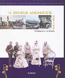 Secolo asburgico 1848-1916 . Fotografie di un impero