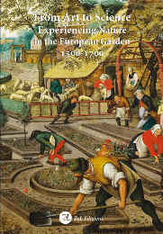 From Art to Science. Experiencing Nature in the European Garden 1500-1700
