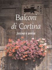 Balconi di Cortina . Fascino e poesia.