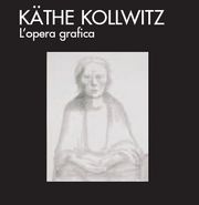 Käthe Kollwitz . L'opera grafica.
