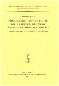 Produzioni toreutiche della prima età del ferro in Italia Centro-settentrionale.
