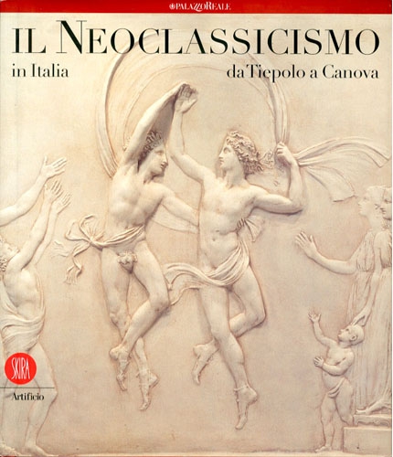 Neoclassicismo in Italia. Da Tiepolo a Canova (Il)