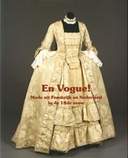 En Vogue ! Mode uit Frankrijk en Nederland in de achttiende eeuw .