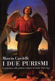 Due Purismi . La polemica sulla pittura religiosa in Italia . 1836-1844 .