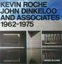 Kevin Roche, John Dinkeloo and Associates 1962-1975