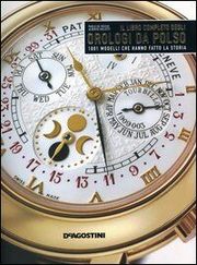Libro completo degli orologi da polso . 1001 modelli che hanno fatto la storia