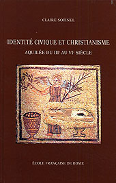 Identité civique et christianisme . Aquilée du IIIe au VIe siècle.