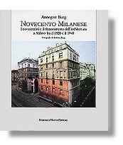 Novecento Milanese . I Novecentisti e il rinnovamento dell'architettura a Milano fra il 1920 e il 1940