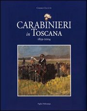 Carabinieri in Toscana . 1859-2004.