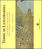 Terre di Langobardia. La «Lombardia» e il Ducato estense nella cartografia a stampa 1796­1866.!