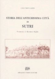 Storia dell'antichissima città di Sutri colla descrizione de' suoi monumenti.