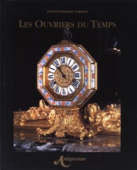 Ouvriers du Temps. La pendule à Paris de Louis XIV à Napoléon I. (Les)