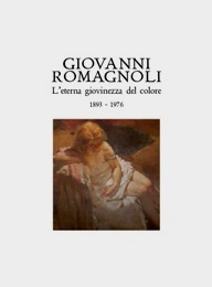 Romagnoli - Giovanni Romagnoli. L'eterna giovinezza del colore 1893-1976