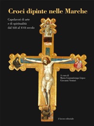 Croci Dipinte nelle Marche. Capolavori di Arte e Spiritualità dal XIII al XVI Secolo