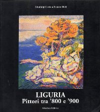 Liguria. Pittori tra 800 e 900