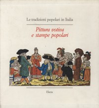 Pittura votiva e stampe popolari. Le tradizioni popolari in Italia.