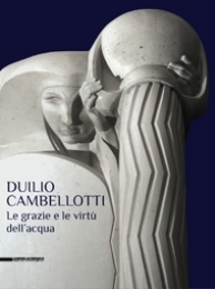 Cambellotti - Duilio Cambellotti. Le grazie e le virtù dell'acqua