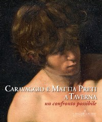 Caravaggio e Mattia Preti a Taverna un confronto possibile
