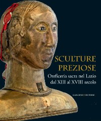 Sculture preziose. Oreficeria sacra nel Lazio dal XII al XVIII secolo