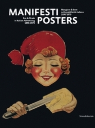 Manifesti. Posters Mangiare & bere nella pubblicità italiana 1890-1970