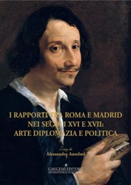 Rapporti tra Roma e Madrid nei secoli XVI e XVII: arte diplomatica e politica. (I)