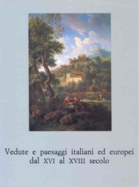 Vedute e paesaggi italiani ed europei dal XVI al XVIII secolo