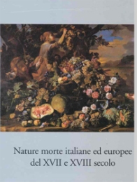 Nature morte italiane ed europee dal XVII al XVIII secolo